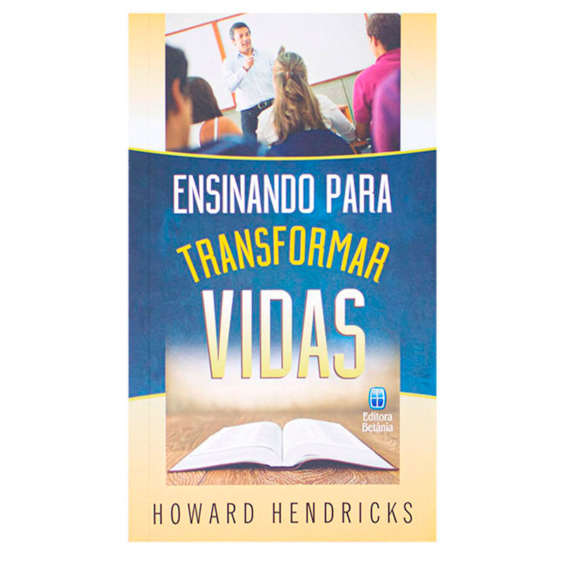 Livro: Ensinando Para Transformar Vidas | Howard Hendricks