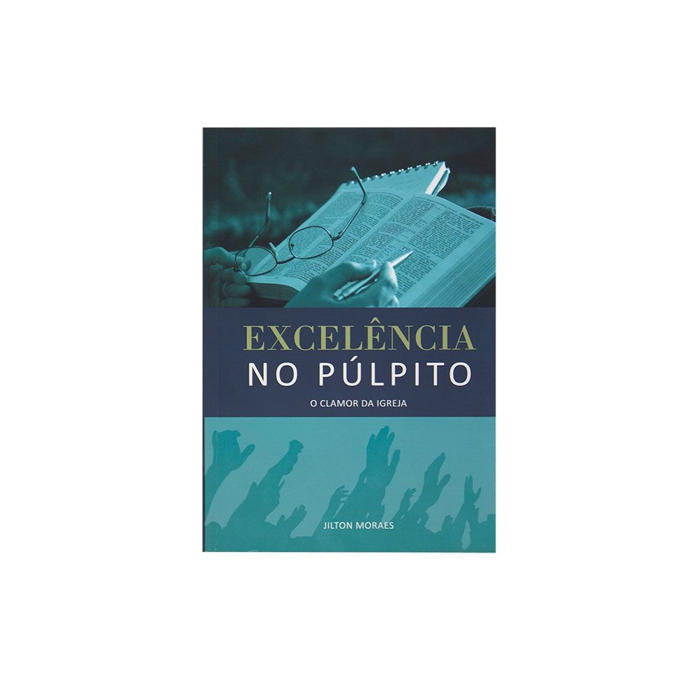 Livro: Excelência No Púlpito | Jilton Moraes