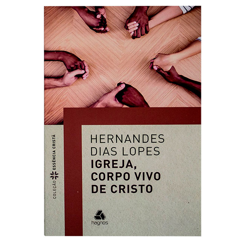 Livro: Igreja, Corpo Vivo De Cristo | Hernandes Dias Lopes