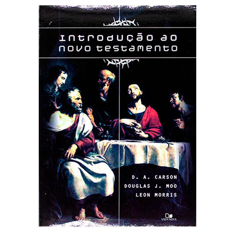 Livro: Introdução Ao Novo Testamento | D.A. Carson, Douglas J. Moo E Leon Morris