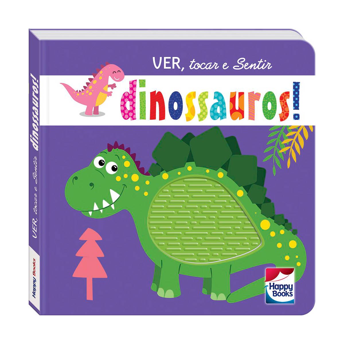 Ver, Tocar e Sentir -  Dinossauros - Happy Books