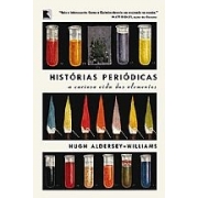 HISTÓRIAS PERIÓDICAS - A CURIOSA VIDA DOS ELEMENTOS