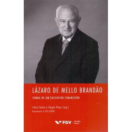 LAZARO DE MELLO BRANDAO: SENDA DE UM EXECUTIVO FINANCEIRO