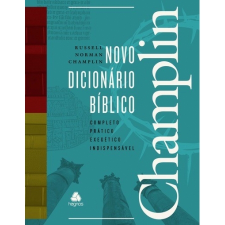 Novo Dicionario Biblico Champlin - Completo, Pratico, Exegetico, Indispensa