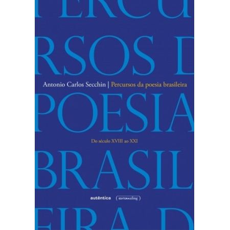 PERCURSOS DA POESIA BRASILEIRA - DO SECULO XVIII AO SECULO XXI