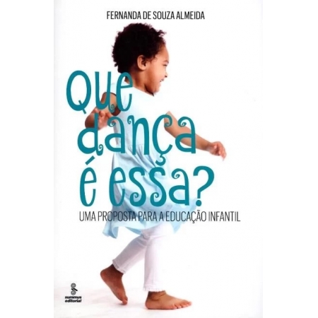 QUE DANCA E ESSA  - UMA PROPOSTA PARA A EDUCACAO INFANTIL