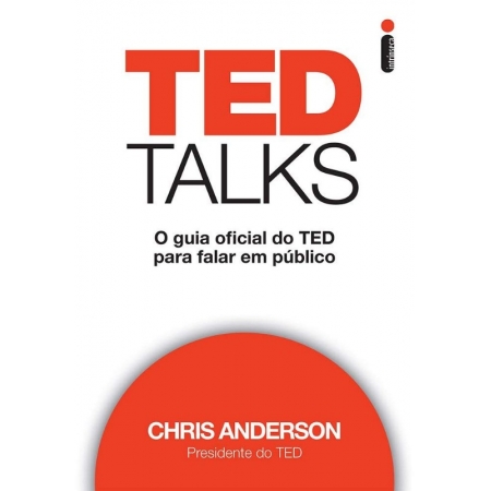 TED TALKS: O GUIA OFICIAL DO TED PARA FALAR EM PUBLICO