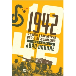 1942 - o Brasil e Sua Guerra Quase Desconhecida