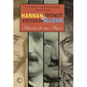 HANNAH ARENDT E MARTIN HEIDEGGER: HISTORIA DE UM AMOR