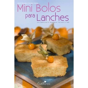 Mini Bolos para Lanches - Receitas Tradicionais, Light e com Ingredientes F