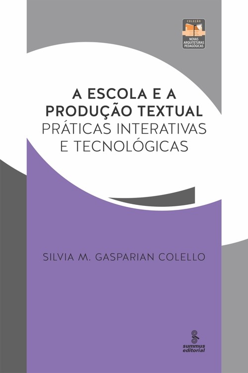 Escola e a Producao Textual, a - Praticas Interativas e Tecnologicas