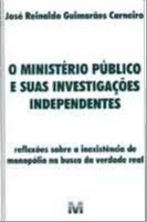 MINISTERIO PUBLICO E SUAS INVESTIGACOES INDEPENDENTES, O