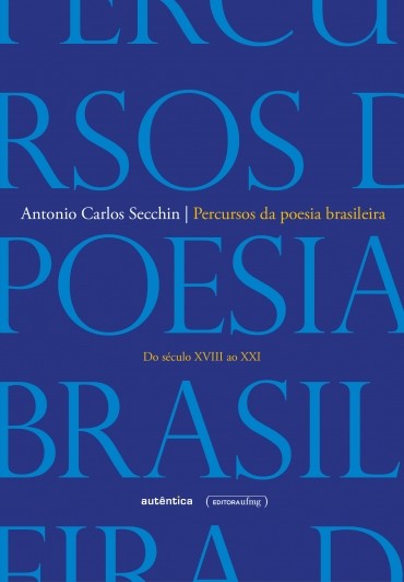 PERCURSOS DA POESIA BRASILEIRA - DO SECULO XVIII AO SECULO XXI