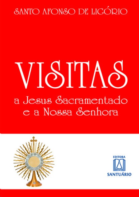 VISITAS A JESUS SACRAMENTADO E A NOSSA SENHORA