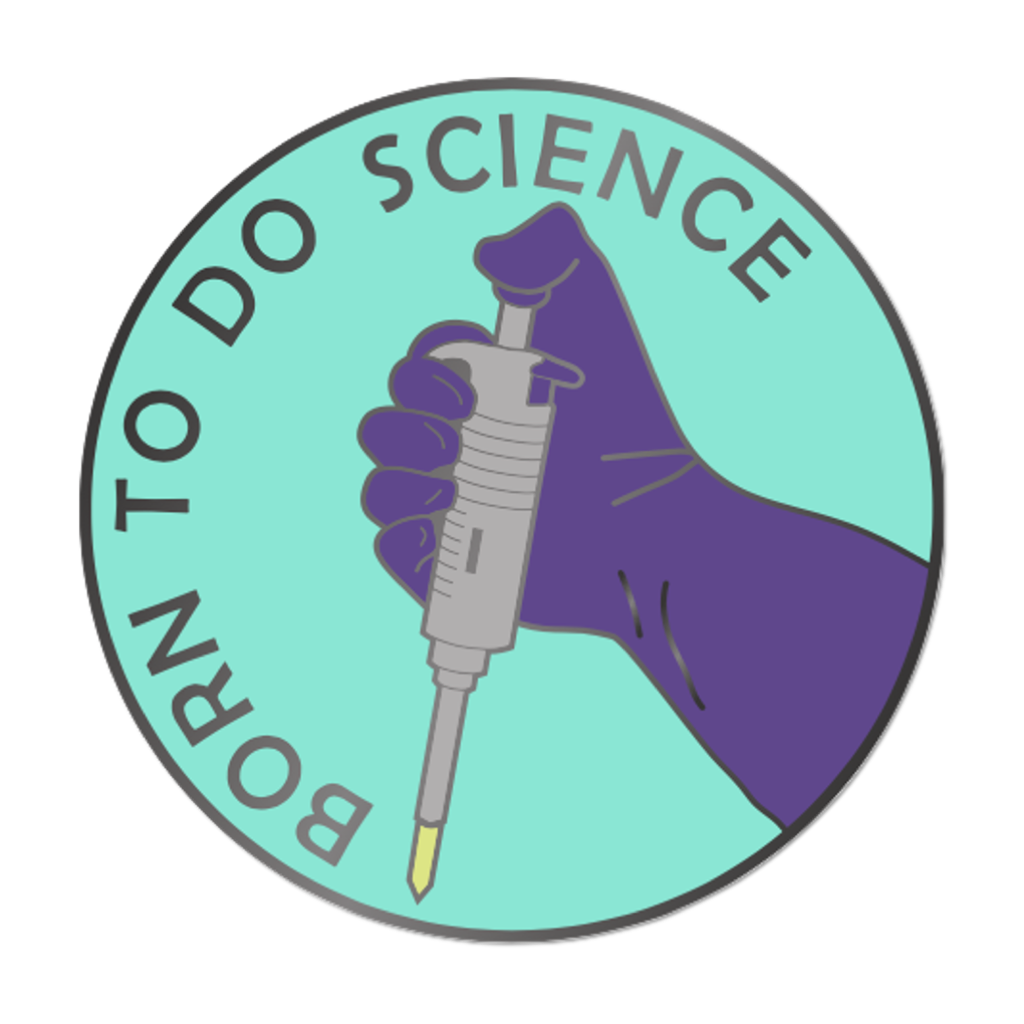 Pin Born To Do Science