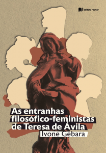 As entranhas filosófico-feministas de Teresa de Ávila - Ivone Gebara
