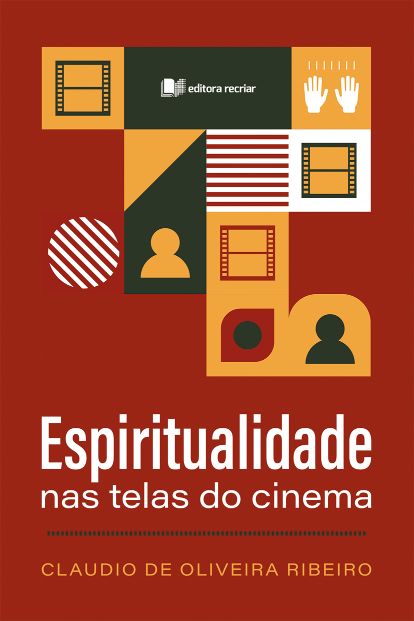 A espiritualidade nas telas de cinema - Claudio Ribeiro