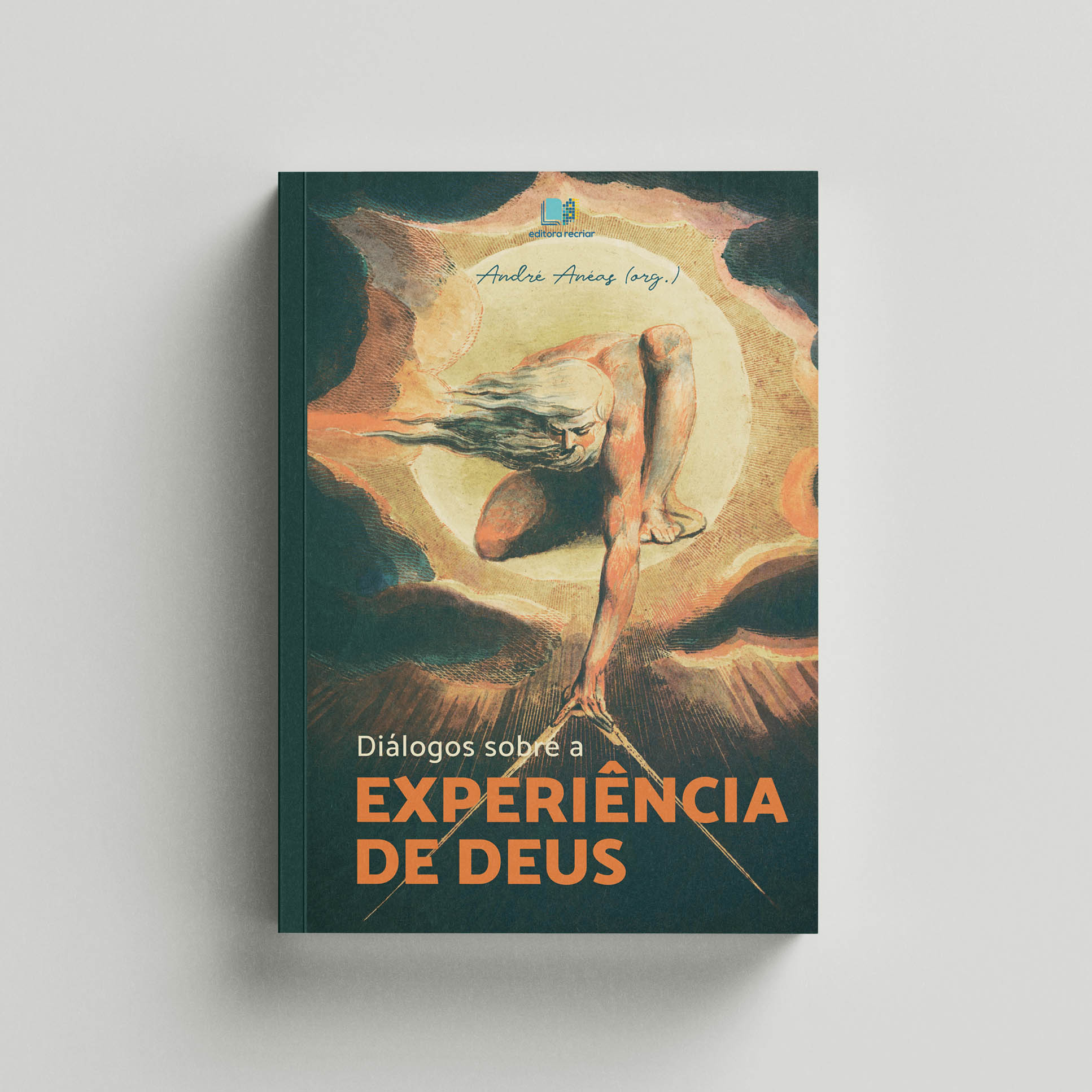 Diálogos sobre a experiência de Deus - André Anéas (org.)