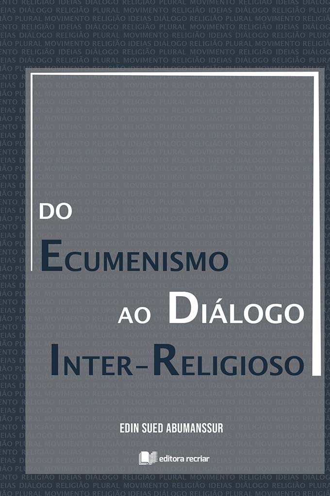 Do ecumenismo ao diálogo inter-religioso - Edin Sued Abumanssur