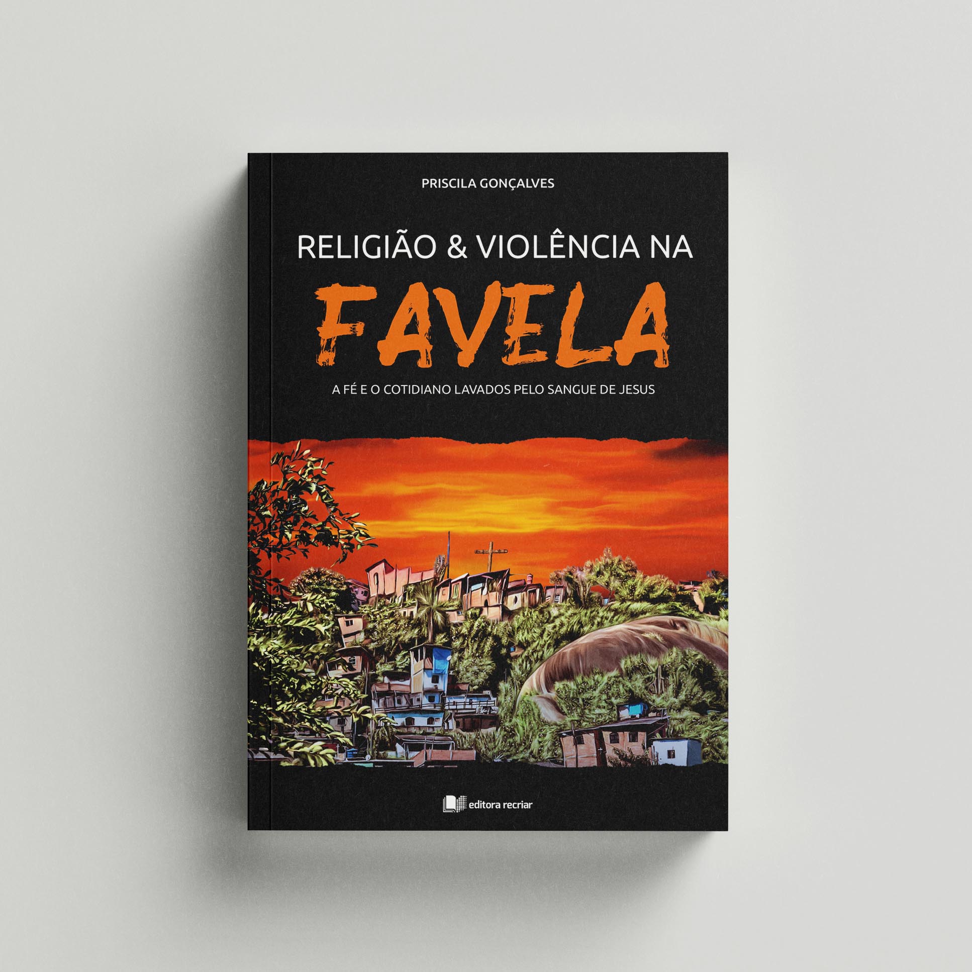 Religião e violência na favela - Priscila Gonçalves