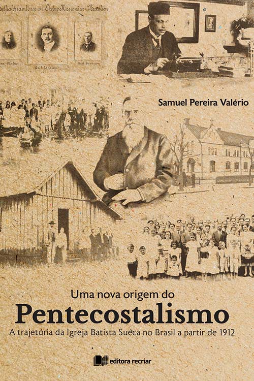 Uma Nova Origem do Pentecostalismo - Samuel Valério