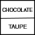 CHOCOLATE/TAUPE