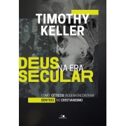 Deus na era secular - TIMOTHY KELLER