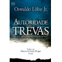 Autoridade Sobre as Trevas - Oswaldo Lôbo Jr.