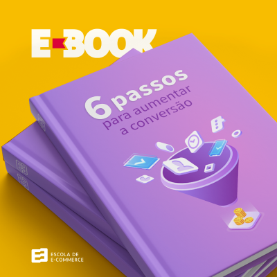 Ebook: Os 6 passos para aumentar a conversão no E-commerce