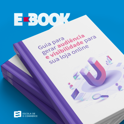 Ebook: Guia para gerar audiência e visibilidade para sua loja online