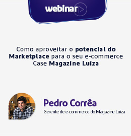 Webinar Como aproveitar o potencial do Marketplace para o seu e-commerce – Case Magazine Luiza