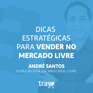 Dicas Estratégicas para Vender no Mercado Livre com André Santos