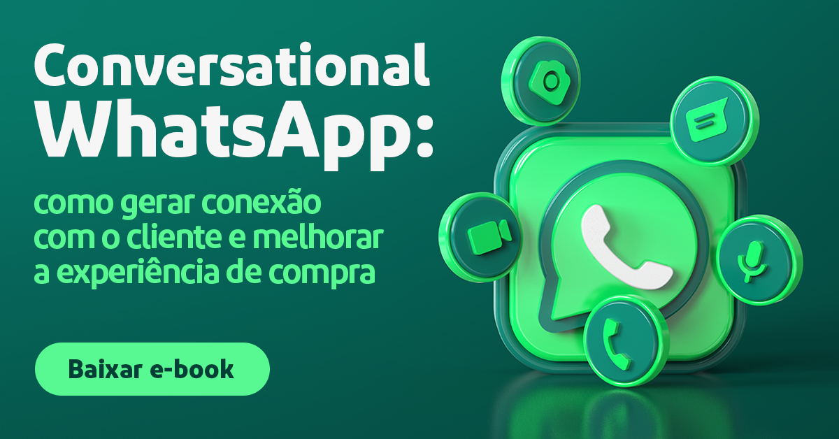 Conversational WhatsApp: como gerar conexão com o cliente e melhorar a experiência de compra